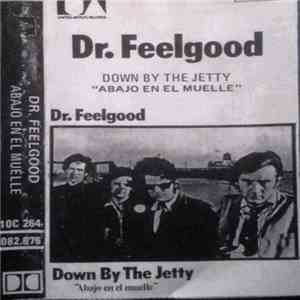 Dr. Feelgood - Down By The Jetty "Abajo En El Muelle"