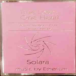 Etherium, Solara Antara Amaa-Ra - True Love: One Heart - An Activation Of Our Greater Hearts