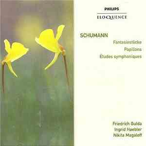 Friedrich Gulda / Ingrid Haebler / Nikita Magaloff - Schumann - Fantasiestücke / Papillons / Études Symphoniques