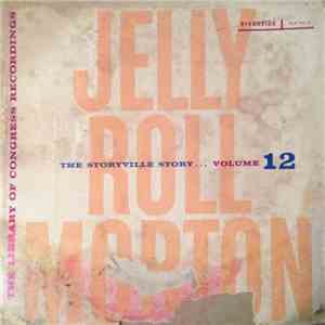 Jelly Roll Morton - The Library Of Congress Recordings Volume 12: The Storyville Story