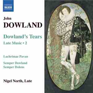 John Dowland & Nigel North - Lute Music, Vol. 2 - Dowland's Tears