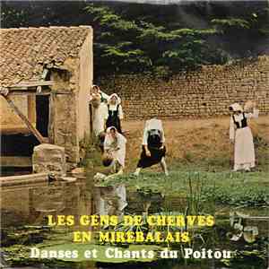 Les Gens De Cherves En Mirebalais - Danses Et Chants Du Poitou