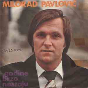Milorad Pavlović - Godine Brzo Nestaju