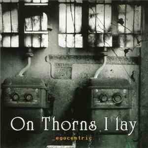 On Thorns I Lay - Egocentric
