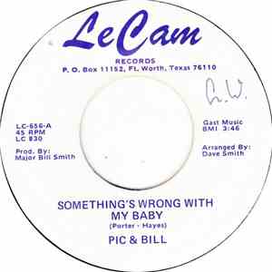 Pic And Bill - Something's Wrong With My Baby / It's Not You