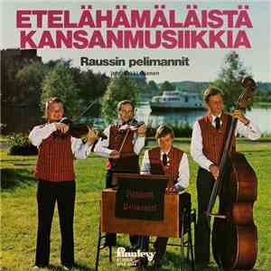 Raussin Pelimannit - Etelähärmäläistä Kansanmusiikkia