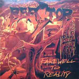 Reactor  - Farewell To Reality