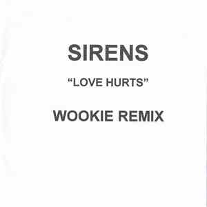 Sirens - Love Hurts (Wookie Remix)