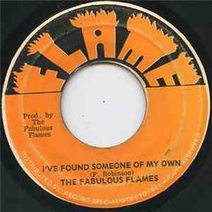 The Fabulous Flames - I've Found Someone Of My Own