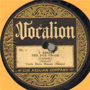 Uncle Dave Macon - The Fox Chase / The Old Maid's Last Hope (A Burglar Song)