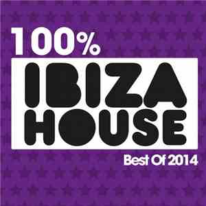 Various - 100%% Ibiza House (Best Of 2014)