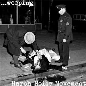 ...weeping / Harsh Noise Movement - ...weeping / HNM