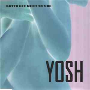 Yosh - Gotta Get Next To You