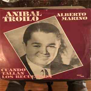 Anibal Troilo “ Pichuco”, Alberto Marino - Cuando Tallan Los Recuerdos