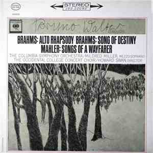 Bruno Walter Conducts Brahms / Mahler - Columbia Symphony Orchestra / Mildred Miller / The Occidental College Concert Choir / Howard Swan - Alto Rhapsody / Song Of Destiny / Songs Of A Wayfarer