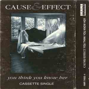 Cause & Effect - You Think You Know Her