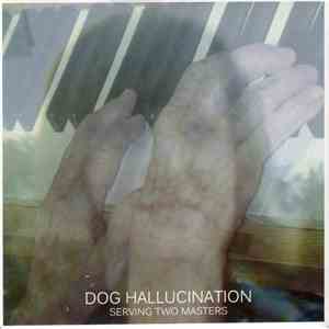 Dog Hallucination - Serving Two Masters