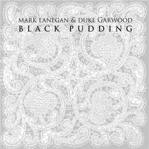 Duke Garwood, Mark Lanegan - Black Pudding
