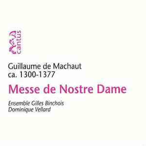 Ensemble Gilles Binchois - Guillaume de Machaut: Messe de Nostre Dame