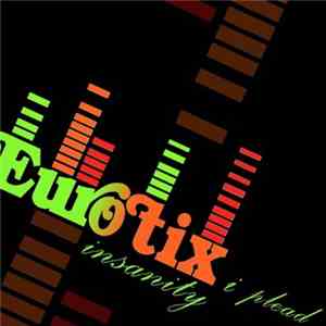 Eurotix - I Plead Insanity