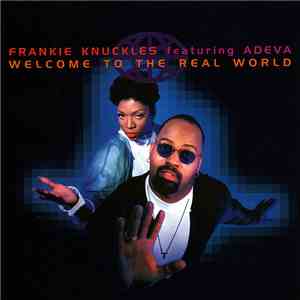 Frankie Knuckles Featuring Adeva - Welcome To The Real World