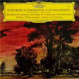 Franz Schubert, Ludwig van Beethoven, Berliner Philharmoniker, Herbert von Karajan - Symphonie »Unvollendete« / Fidelio · Leonore III · Coriolan · Ouverturen