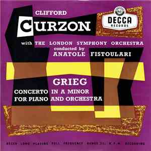 Grieg - Clifford Curzon With The London Symphony Orchestra Conducted By Anatole Fistoulari - Concerto In A Minor For Piano And Orchestra Opus 16
