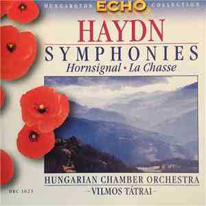 Haydn, Hungarian Chamber Orchestra, Vilmos Tátrai - Symphonies Hornsignal / La Chasse
