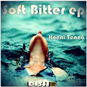 Hoani Teano - Soft Bitter EP