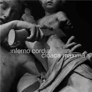 Inferno Cordial - Cloaca Maxima