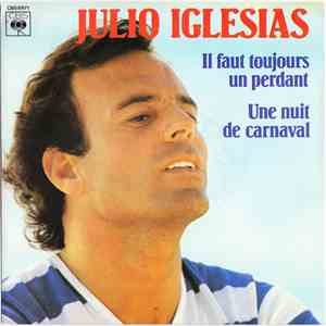 Julio Iglesias - Il Faut Toujours Un Perdant / Une Nuit De Carnaval