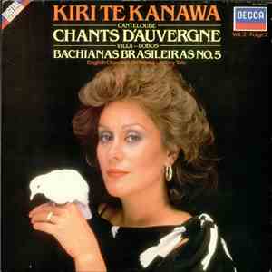 Kiri Te Kanawa, English Chamber Orchestra • Jeffrey Tate - Canteloube / Villa-Lobos - Chants D'Auvergne (Vol. 2) / Bachianas Brasileiras No. 5