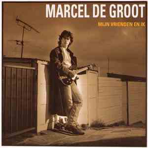 Marcel De Groot - Mijn Vrienden En Ik