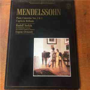 Mendelssohn - Rudolf Serkin, Eugene Ormandy, The Philadelphia Orchestra, Columbia Symphony Orchestra - Piano Concertos Nos. 1 & 2 • Capriccio Brillante