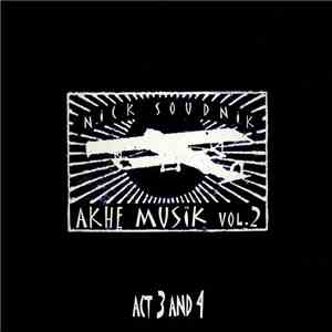 Nick Soudnik - Akhe Music Vol. 2: Act 3 And 4