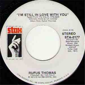 Rufus Thomas - I'm Still In Love With You / I Know You Don't Want Me No More