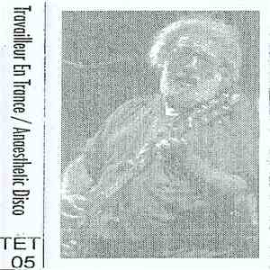 TET - Travailleur En Trance - Anaesthetic Disco