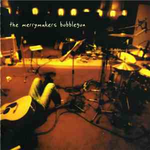 The Merrymakers - Bubblegun