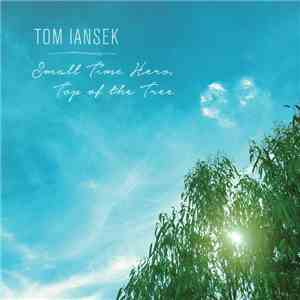 Tom Iansek - Small Time Hero, Top of the Tree