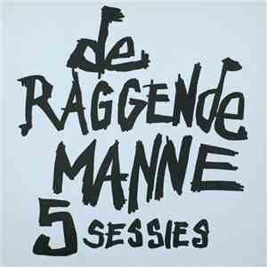 De Raggende Manne - 5 Sessies