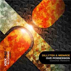 Dillytek & Menace  - Our Possession (Convict Rework)