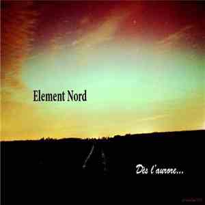 Element Nord - Dès L'Aurore...