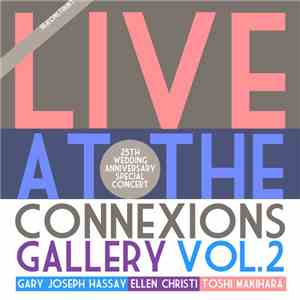 Gary Joseph Hassay / Ellen Christi  / Toshi Makihara - Live At The Connexions Gallery Vol.2