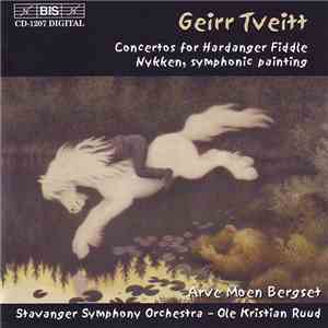 Geirr Tveitt - Arve Moen Bergset, Stavanger Symphony Orchestra, Ole Kristian Ruud - Concertos For Hardanger Fiddle / Nykken, Symphonic Painting
