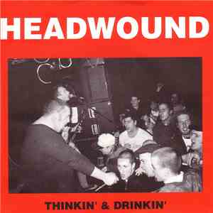 Headwound - Thinkin' & Drinkin'