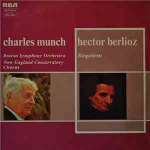 Hector Berlioz - Charles Munch, Boston Symphony Orchestra, New England Conservatory Chorus - Requiem