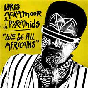 Idris Ackamoor & The Pyramids  - We Be All Africans