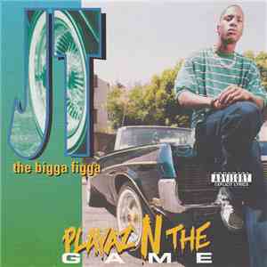 JT The Bigga Figga - Playaz N The Game