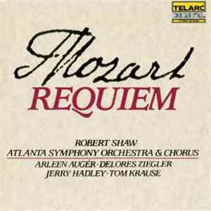 Mozart - Robert Shaw, Atlanta Symphony Orchestra & Atlanta Symphony Chorus, Arlene Augér · Delores Ziegler, Jerry Hadley · Tom Krause - Requiem