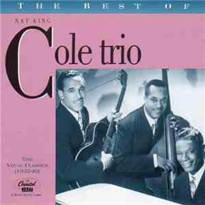 Nat King Cole Trio - The Best Of The Nat King Cole Trio: The Vocal Classics (1942-46)